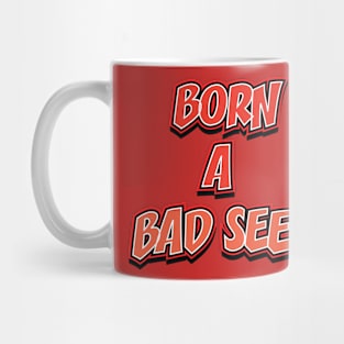 BORN A BAD SEED || FUNNY QUOTE Mug